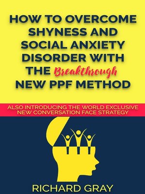 cover image of How to Overcome Shyness & Social Anxiety Disorder with the Breakthrough New PPF Method